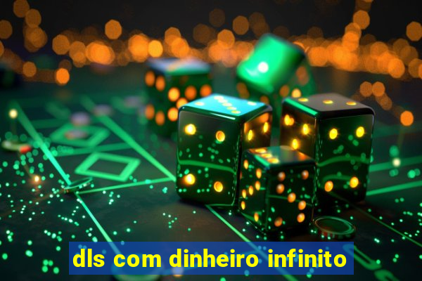 dls com dinheiro infinito